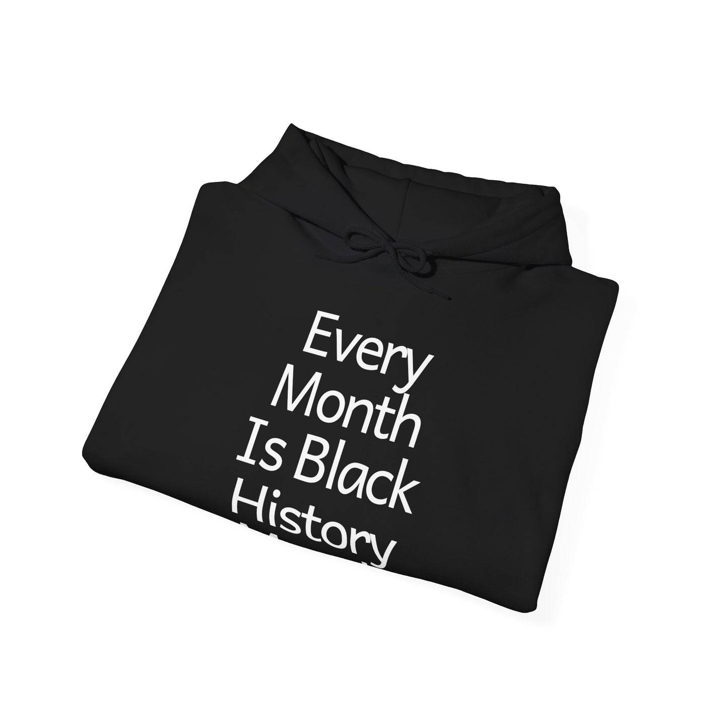 Every Month is Black History Month, white text, Hoodie