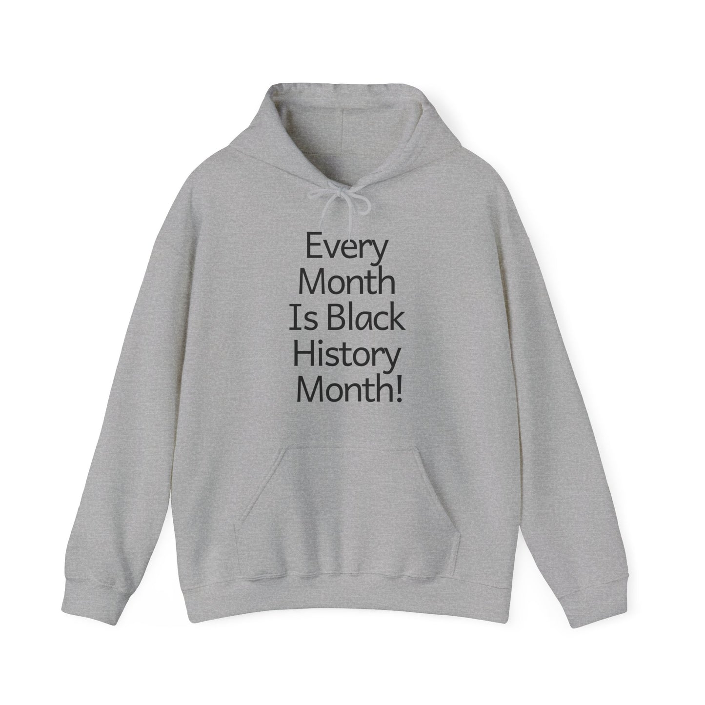 Every Month Is Black History Month! Hoodie
