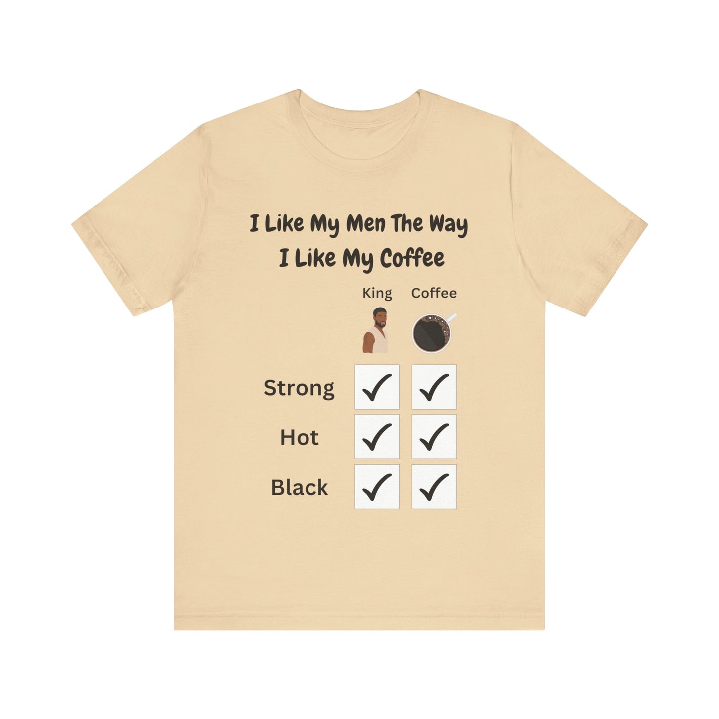 I Like My Men The Way I like My Coffee, v2, T-Shirt