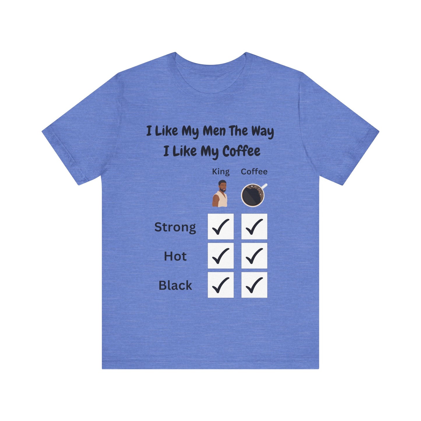 I Like My Men The Way I like My Coffee, v2, T-Shirt