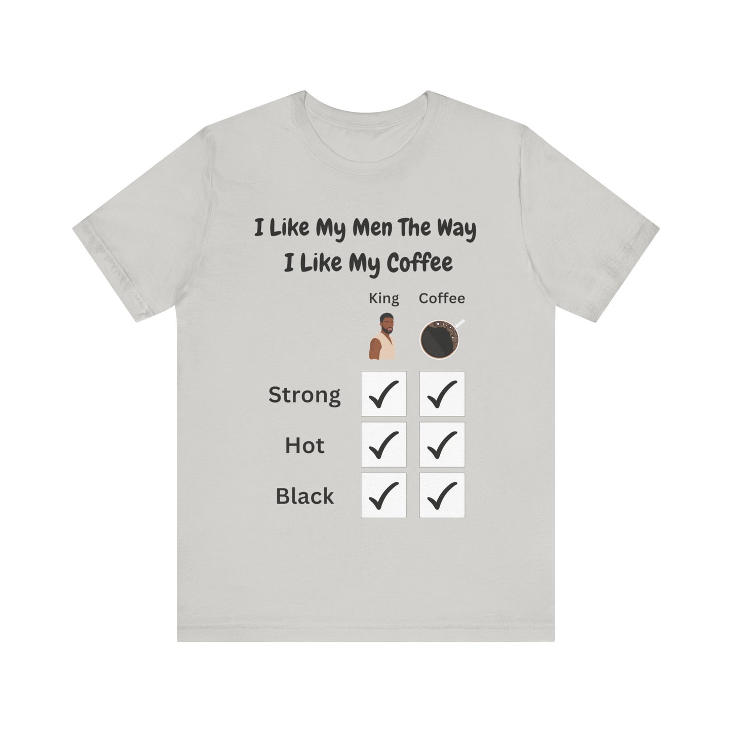 I Like My Men The Way I like My Coffee, v2, T-Shirt
