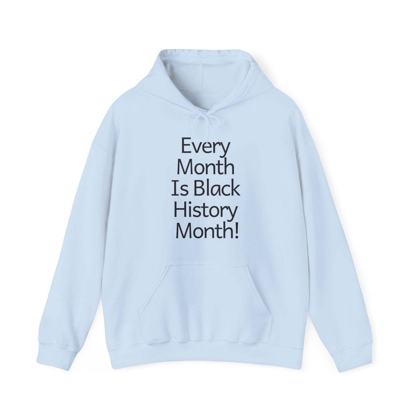 Every Month Is Black History Month! Hoodie