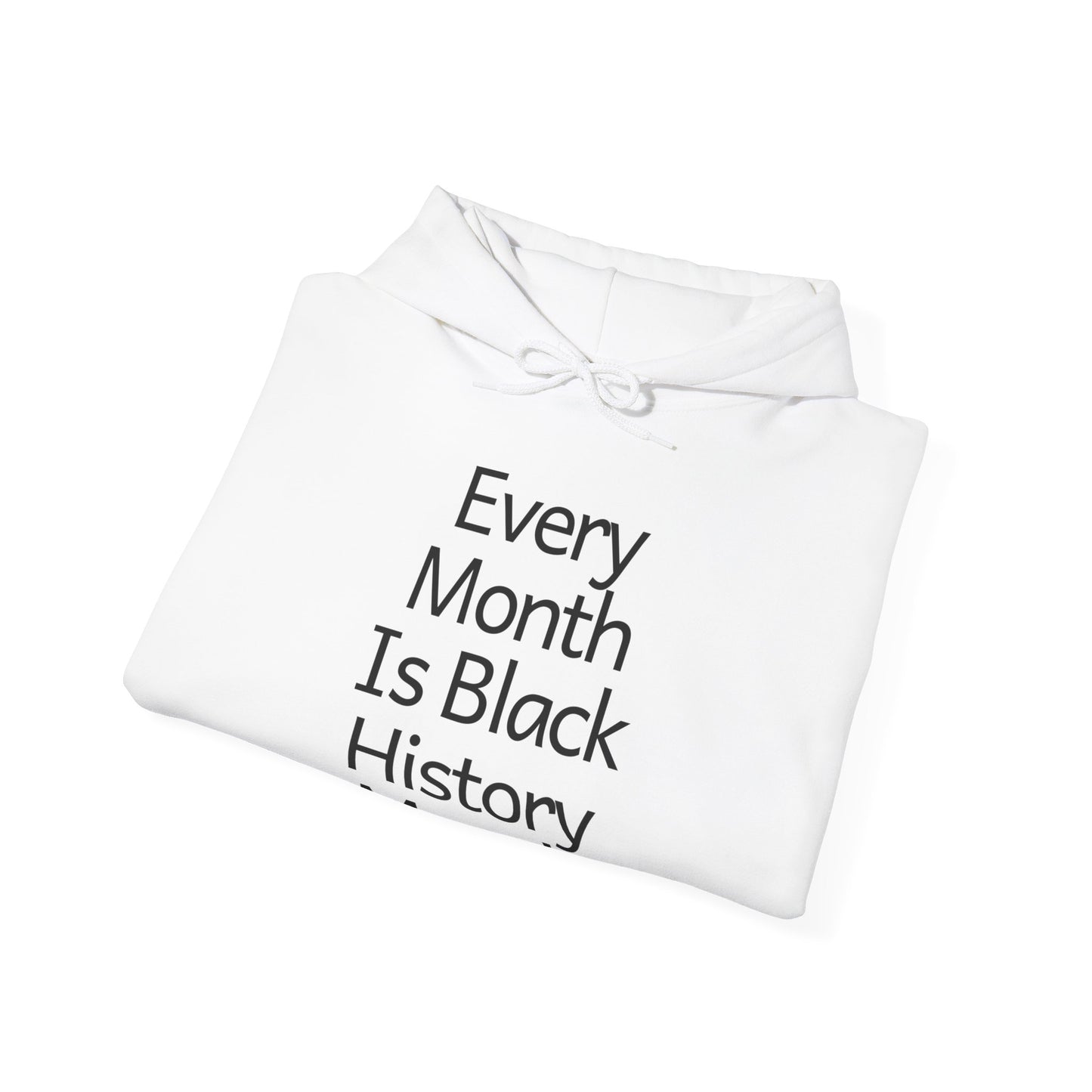 Every Month Is Black History Month! Hoodie
