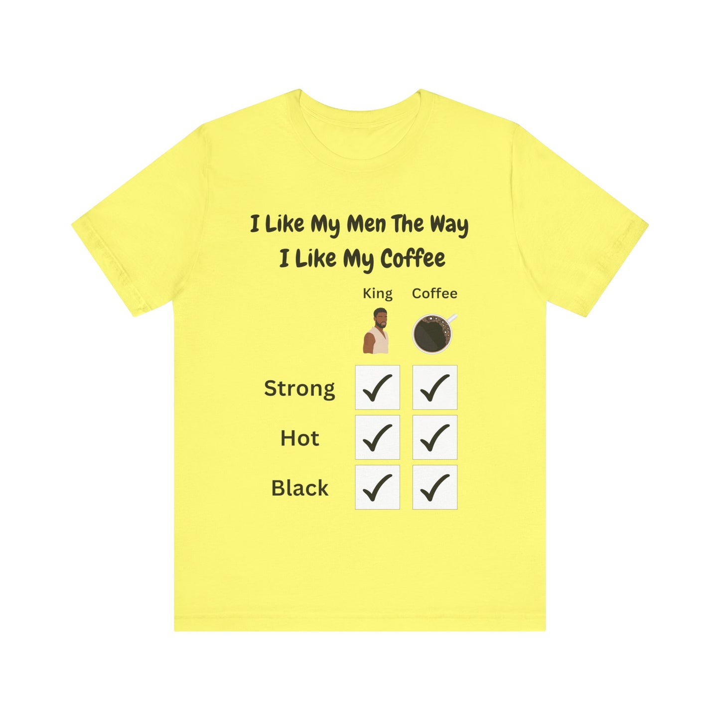 I Like My Men The Way I like My Coffee, v2, T-Shirt