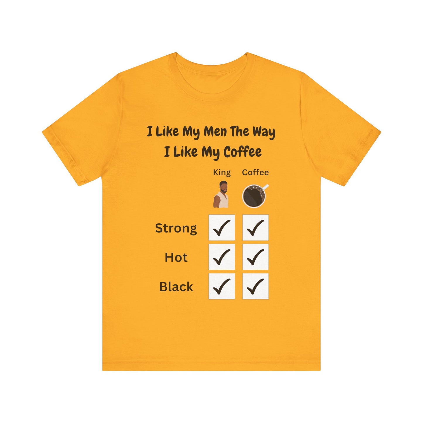 I Like My Men The Way I like My Coffee, v2, T-Shirt