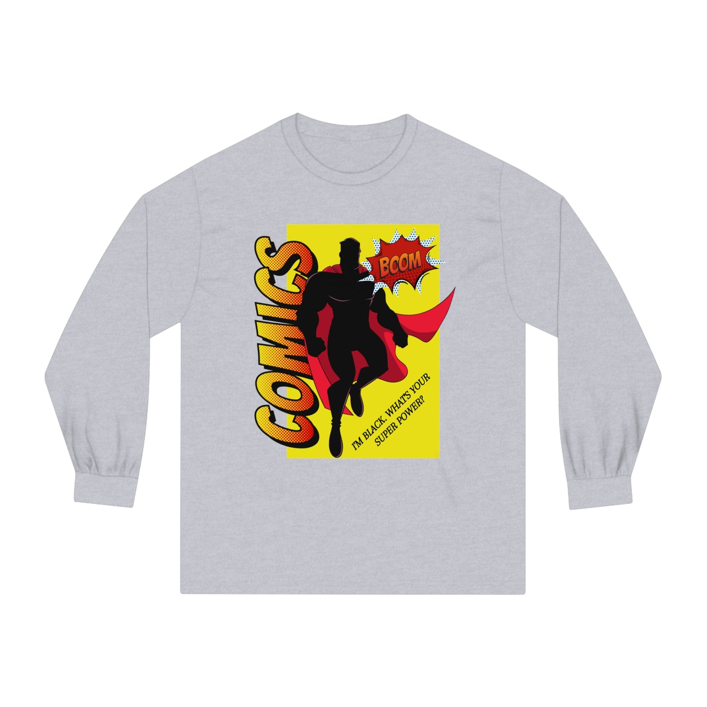 I'm Black What's Your Superpower? Long Sleeve T-Shirt