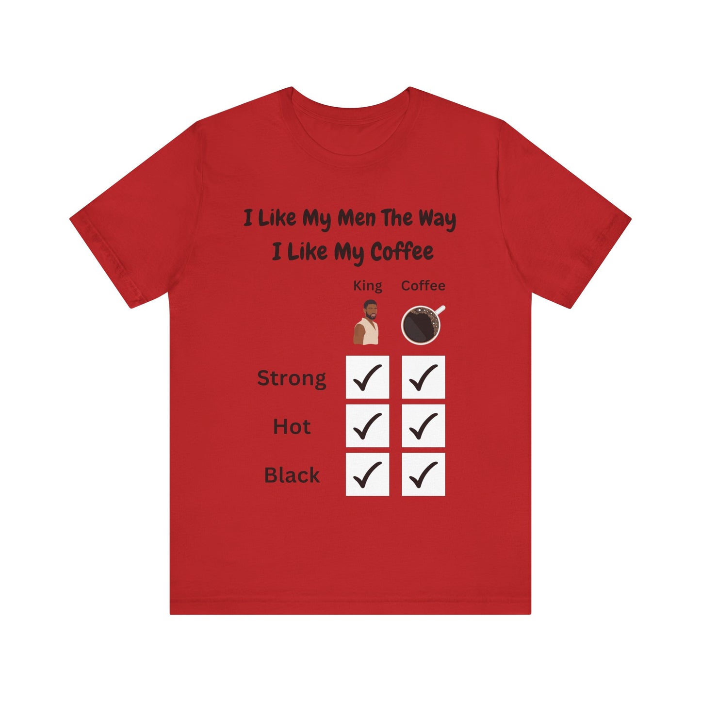 I Like My Men The Way I like My Coffee, v2, T-Shirt