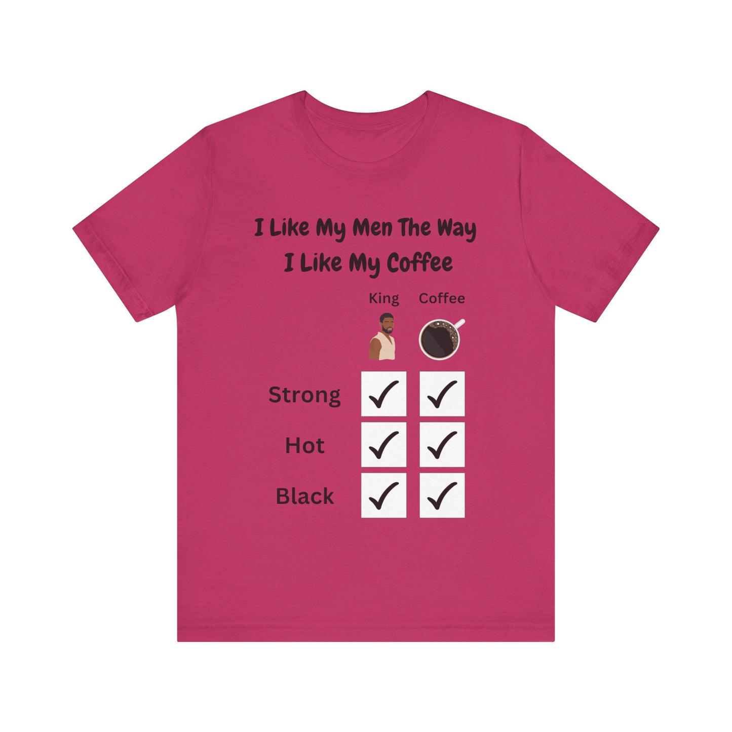 I Like My Men The Way I like My Coffee, v2, T-Shirt