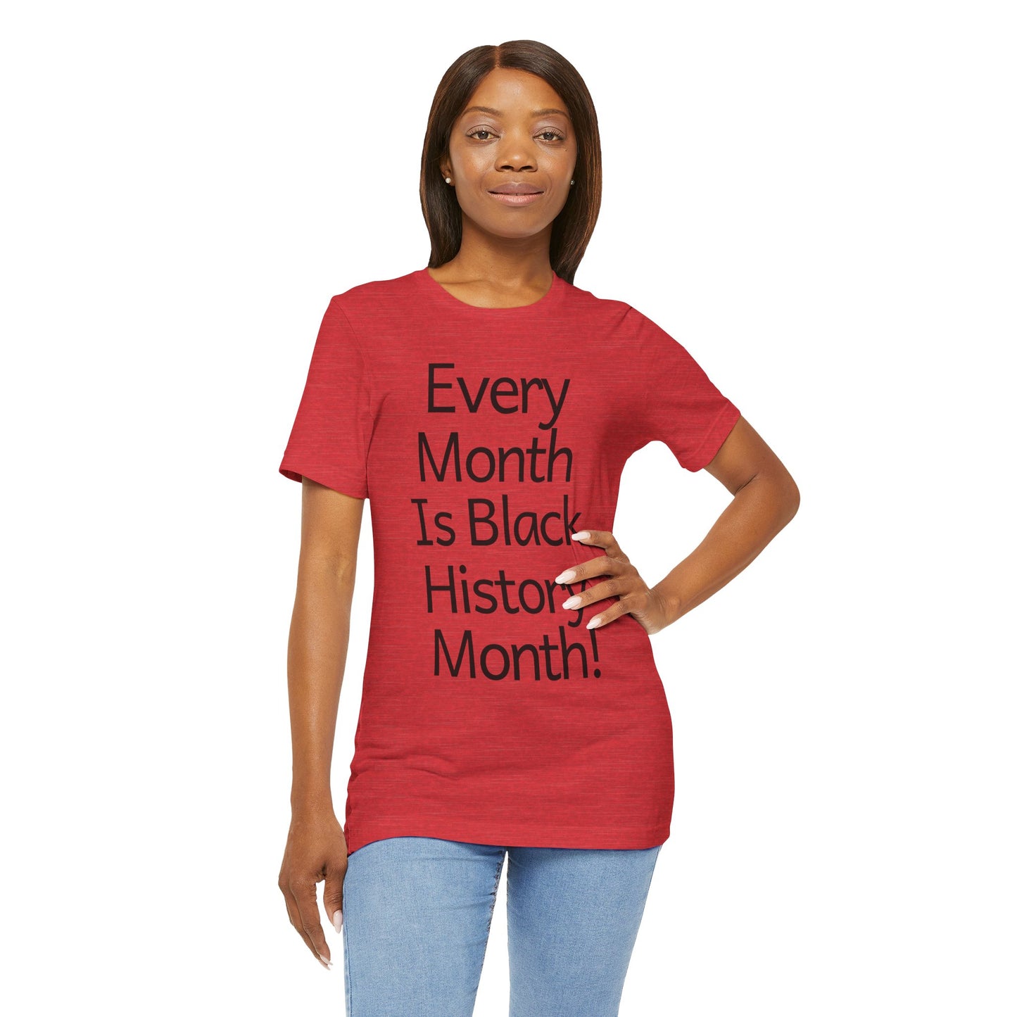 Every Month Is Black History Month, v2, T-Shirt