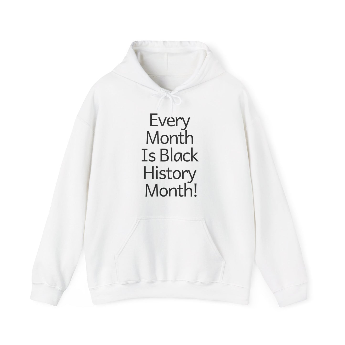 Every Month Is Black History Month! Hoodie