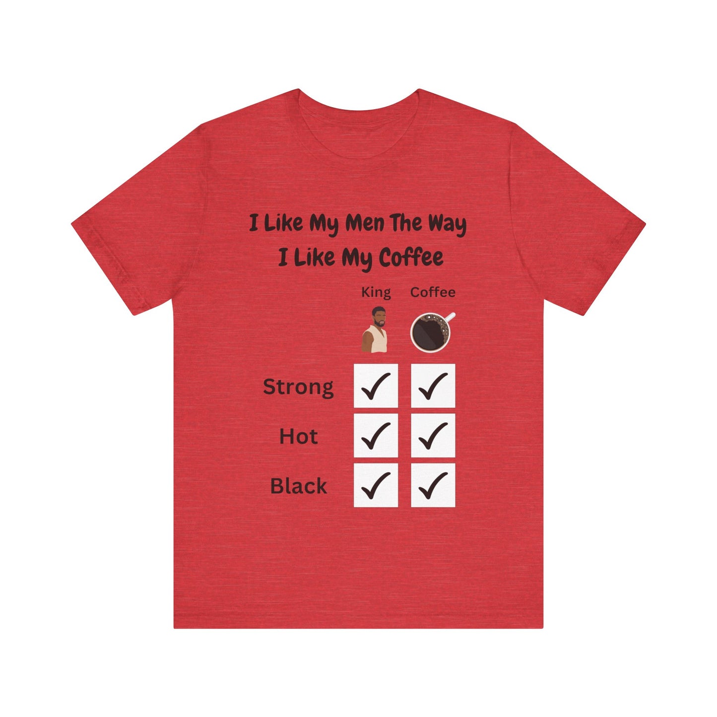 I Like My Men The Way I like My Coffee, v2, T-Shirt