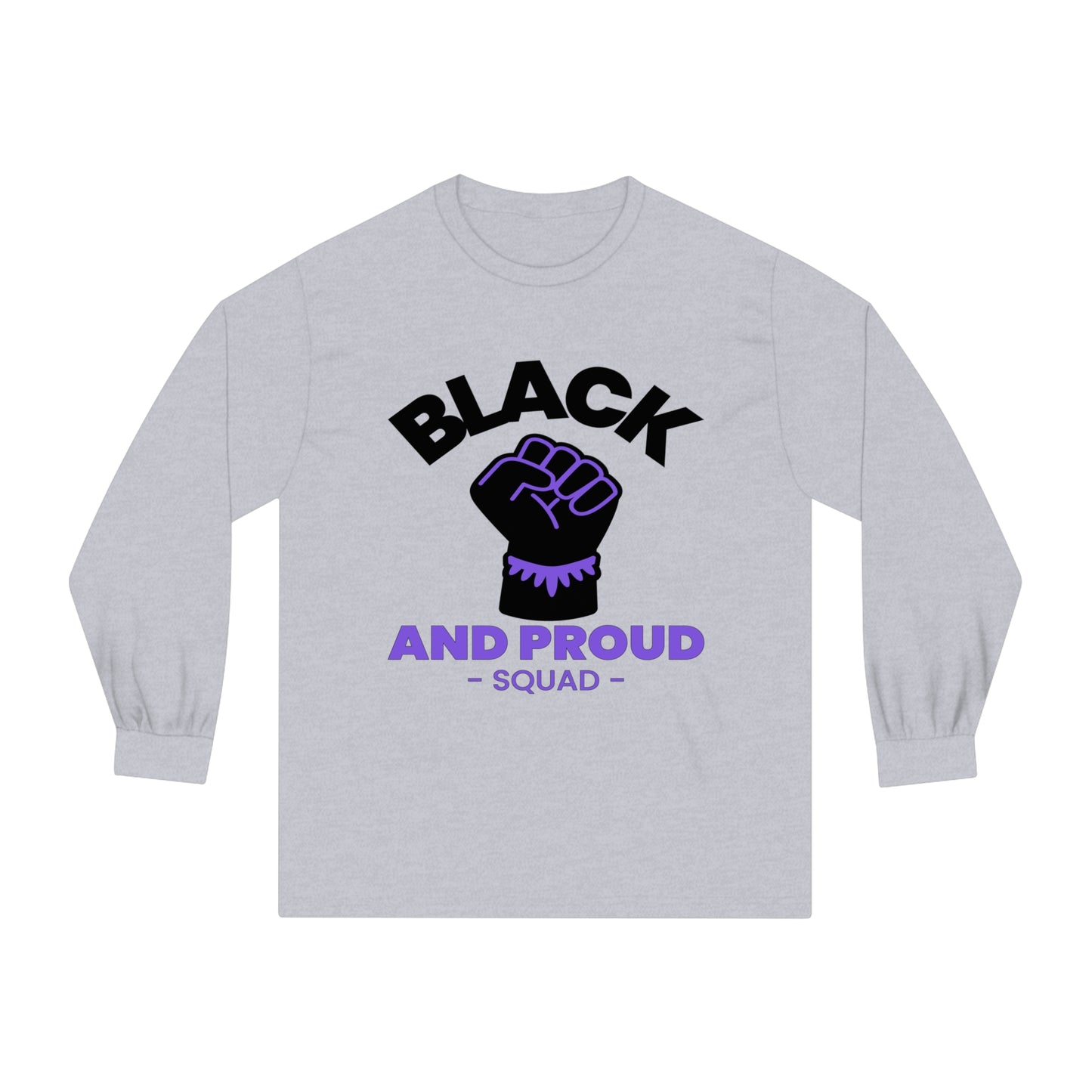 Black and Proud Squad, Unisex Classic Long Sleeve T-Shirt