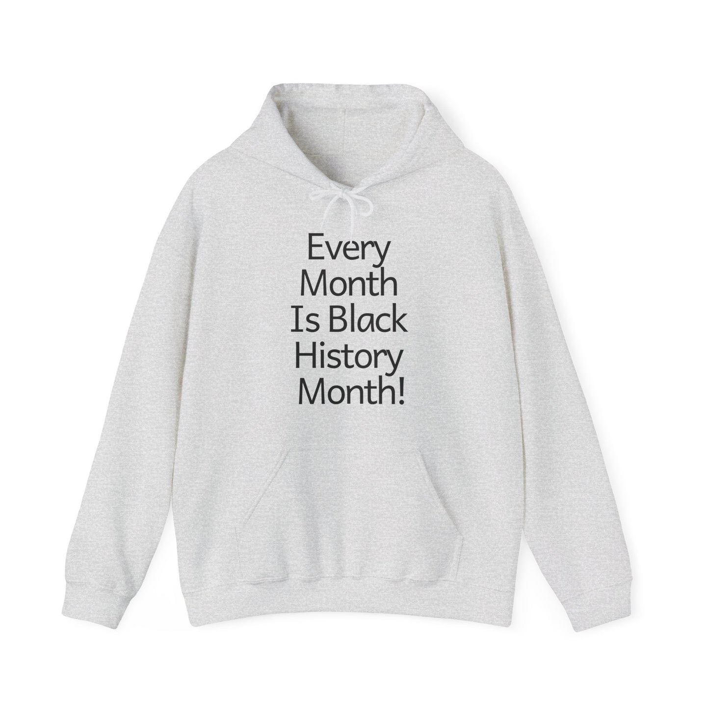 Every Month Is Black History Month! Hoodie