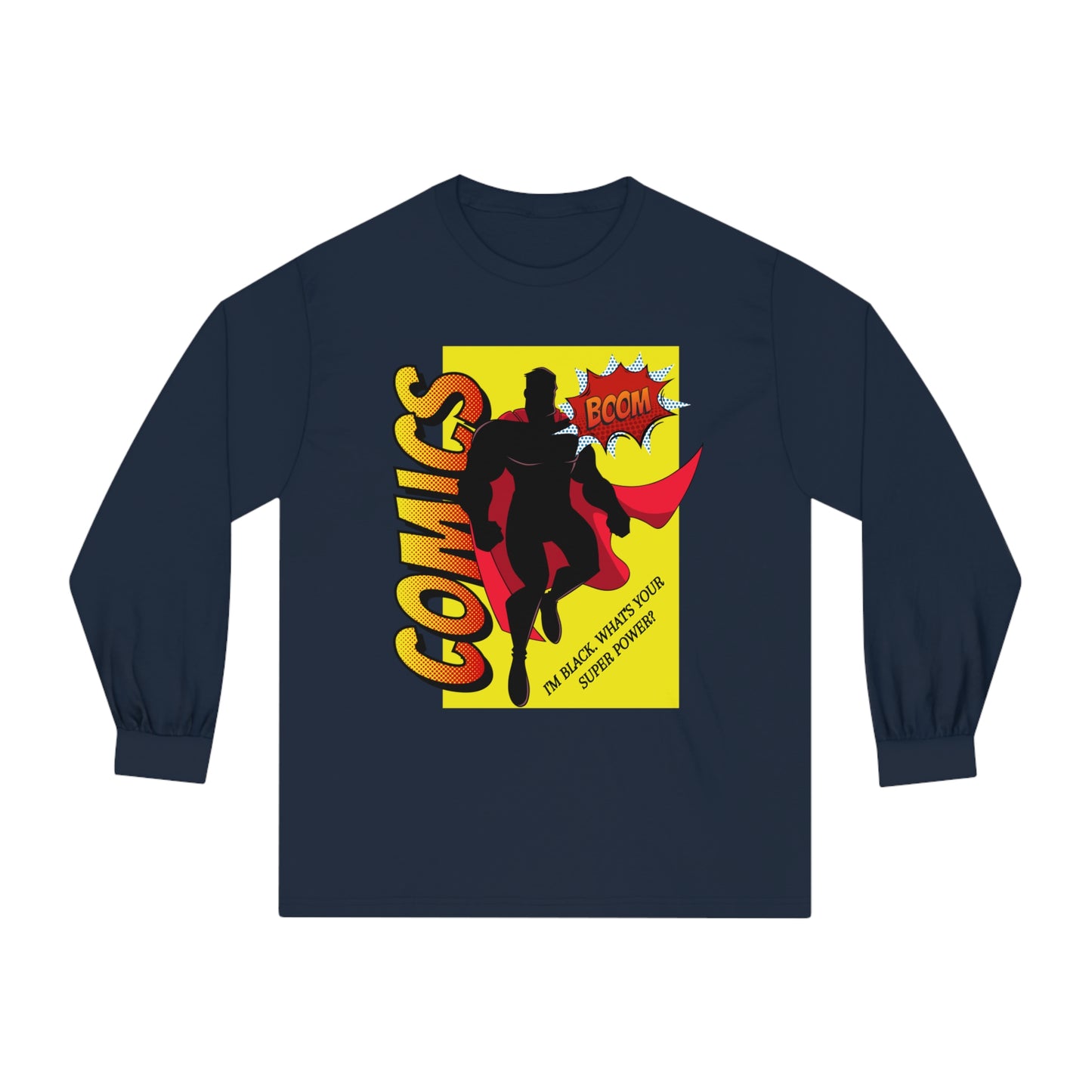 I'm Black What's Your Superpower? Long Sleeve T-Shirt