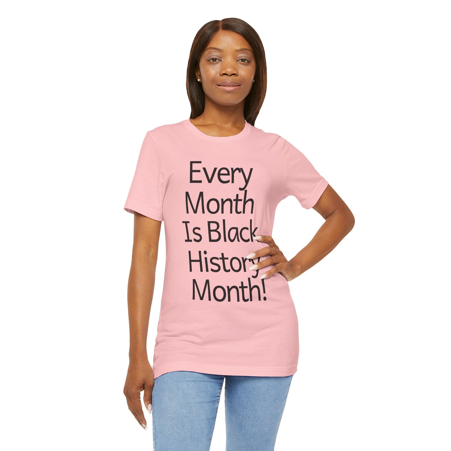 Every Month Is Black History Month, v2, T-Shirt