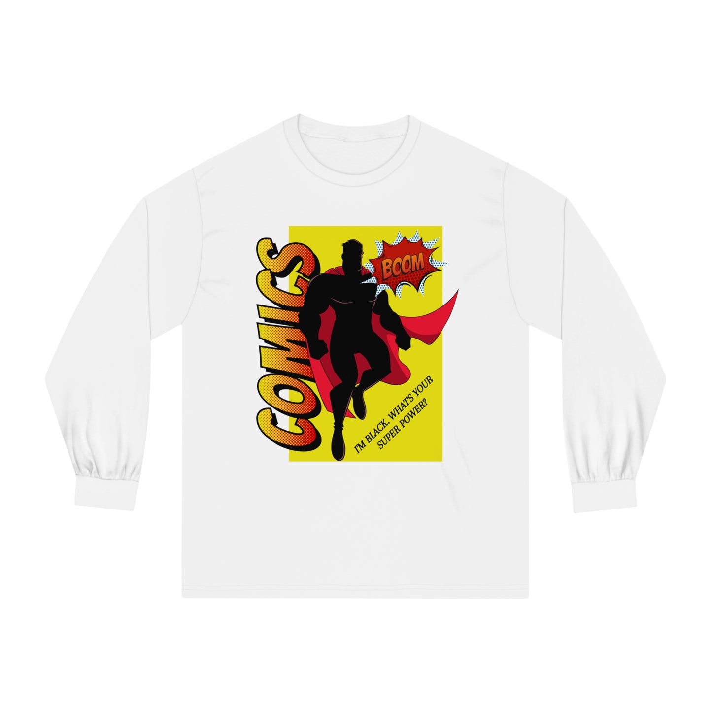 I'm Black What's Your Superpower? Long Sleeve T-Shirt