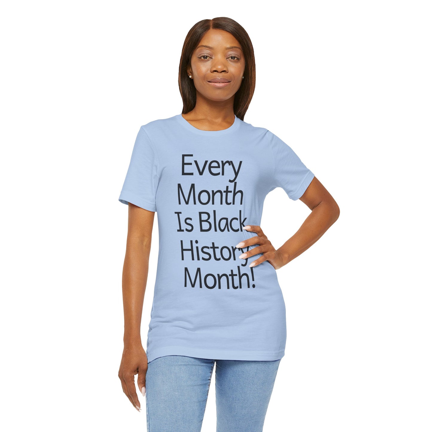 Every Month Is Black History Month, v2, T-Shirt