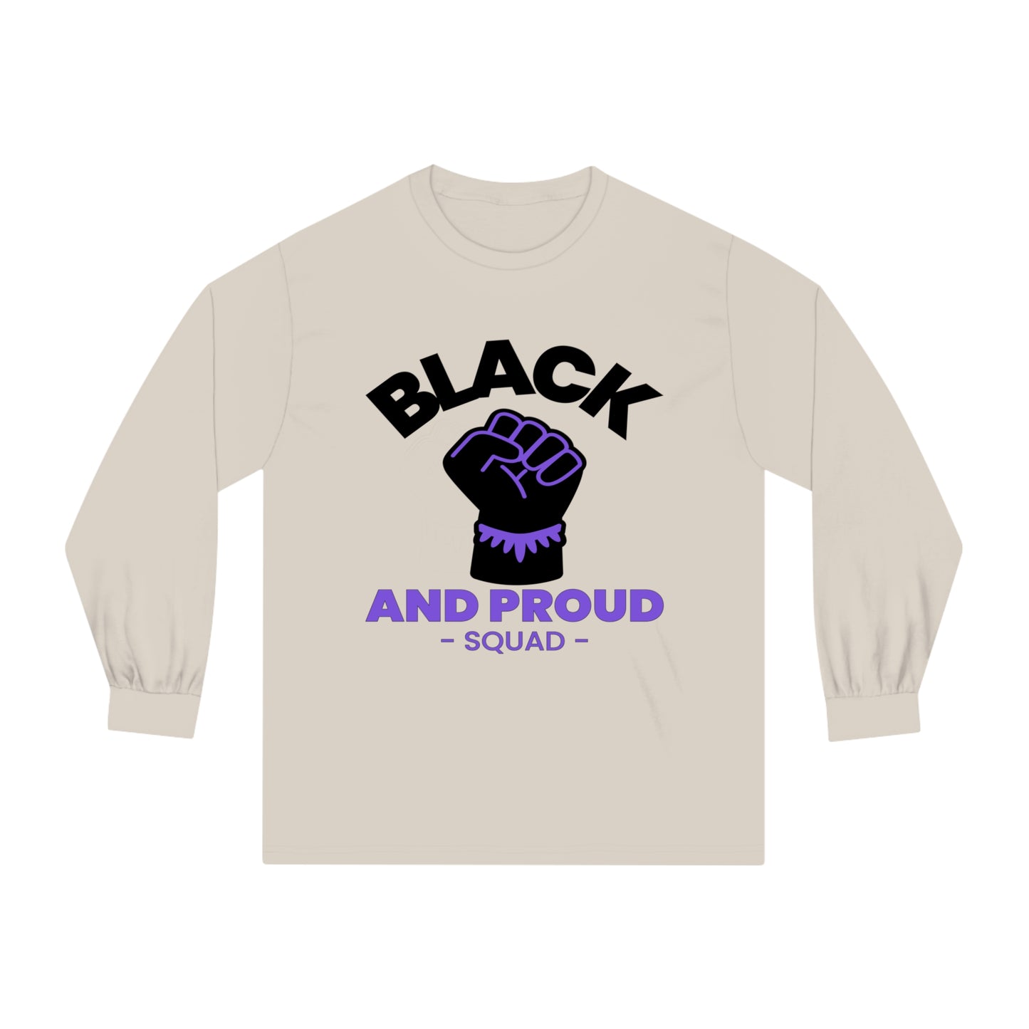 Black and Proud Squad, Unisex Long Sleeve T-Shirt