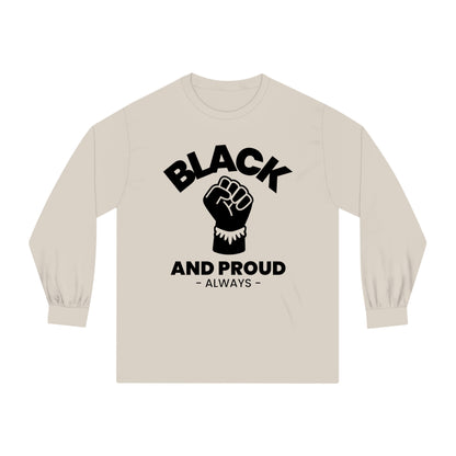 Black and Proud Always, Unisex Long Sleeve T-Shirt