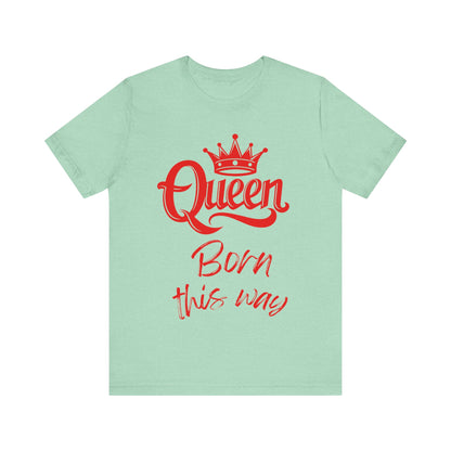 Queen-Born This Way, v3, T-Shirt