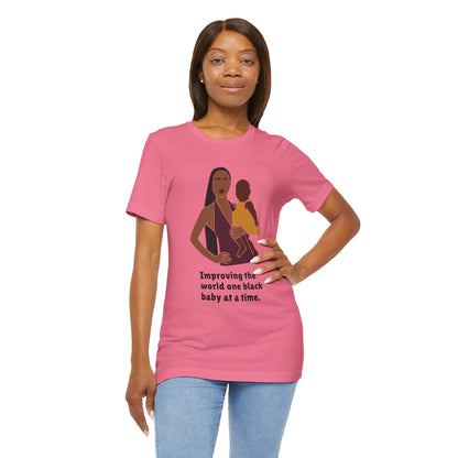 Improving The World, One Black Baby At A Time, T-Shirt