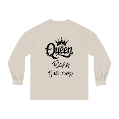 Queen, Born This Way, black text, Long Sleeve T-Shirt