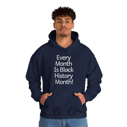 Every Month is Black History Month, white text, Hoodie