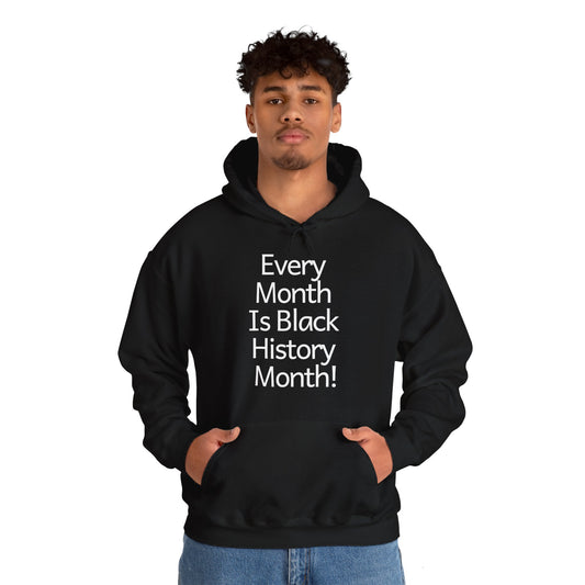 Every Month is Black History Month, white text, Hoodie