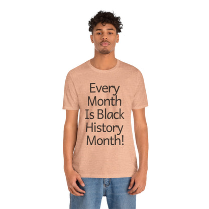 Every Month Is Black History Month, v2, T-Shirt