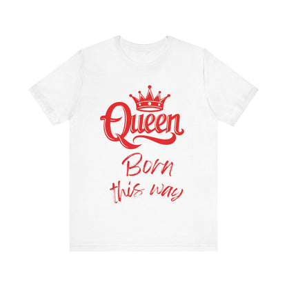 Queen-Born This Way, v3, T-Shirt