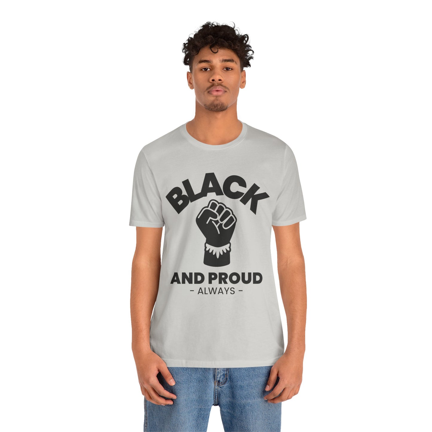 Black and Proud Always T-Shirt