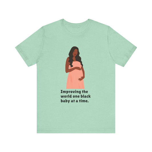 Improving The World, One Black Baby At A time, v2, T-Shirt