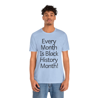 Every Month Is Black History Month, v2, T-Shirt