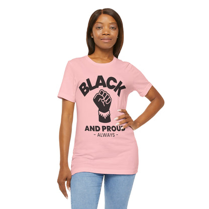 Black and Proud Always, T-Shirt