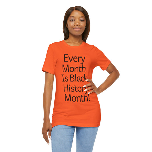 Every Month Is Black History Month, v2, T-Shirt