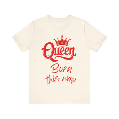 Queen-Born This Way, v3, T-Shirt