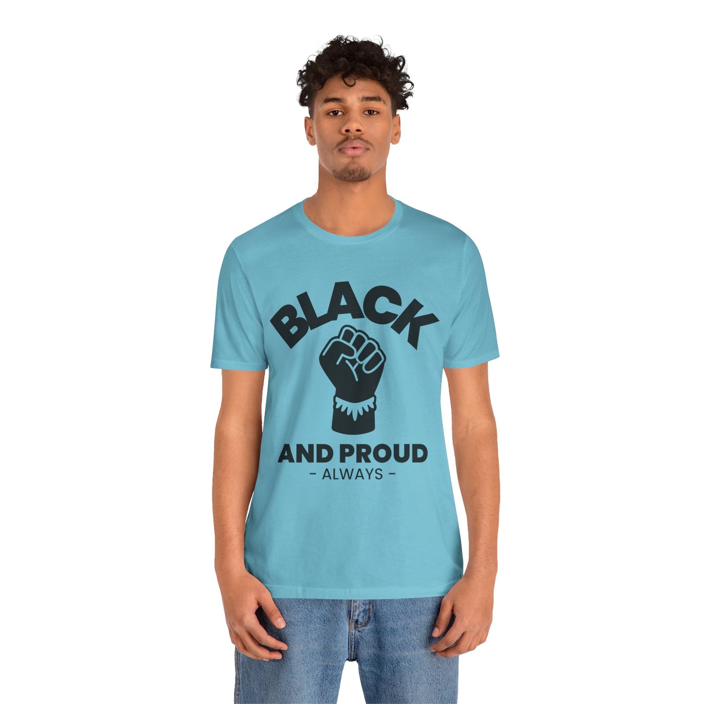 Black and Proud Always T-Shirt