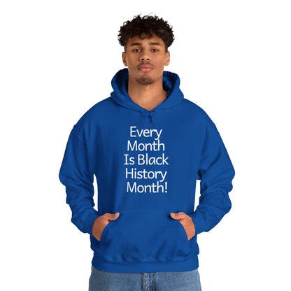 Every Month is Black History Month, white text, Hoodie