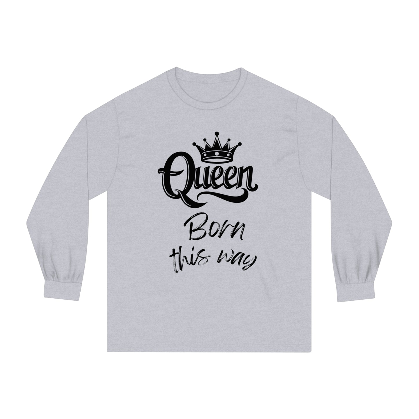 Queen, Born This Way, black text, Long Sleeve T-Shirt