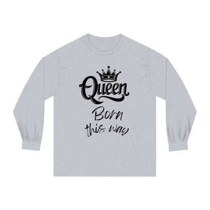 Queen, Born This Way, black text, Long Sleeve T-Shirt