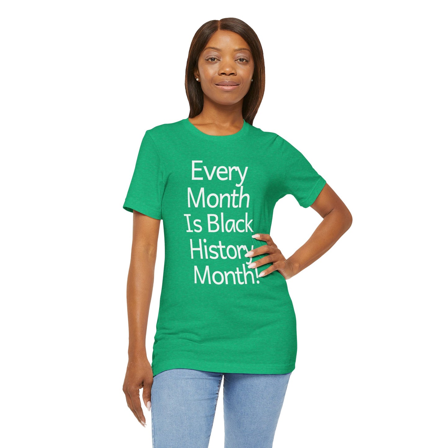 Every Month Is Black History Month, T-Shirt