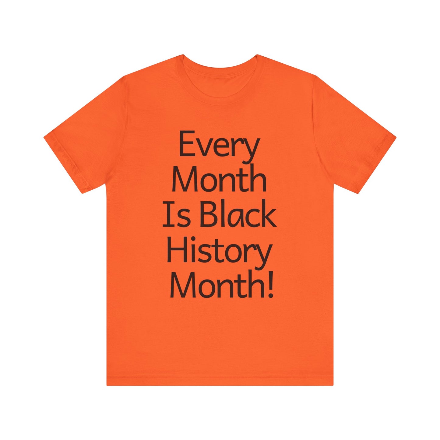 Every Month Is Black History Month, v2, T-Shirt