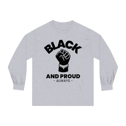 Black and Proud Always Classic Long Sleeve T-Shirt