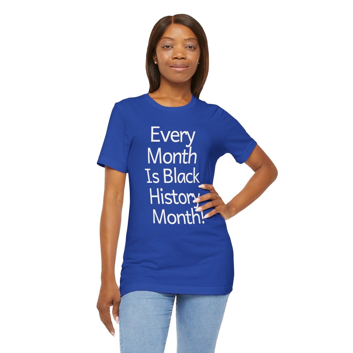 Every Month Is Black History Month, T-Shirt