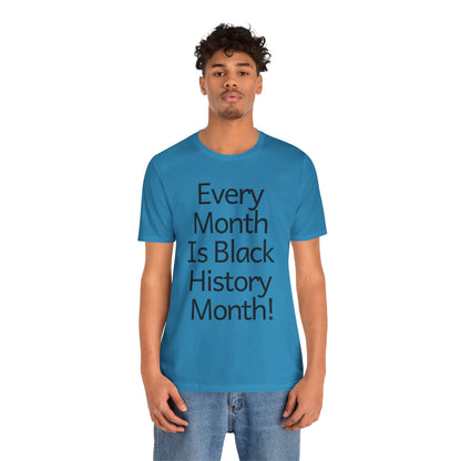 Every Month Is Black History Month, v2, T-Shirt