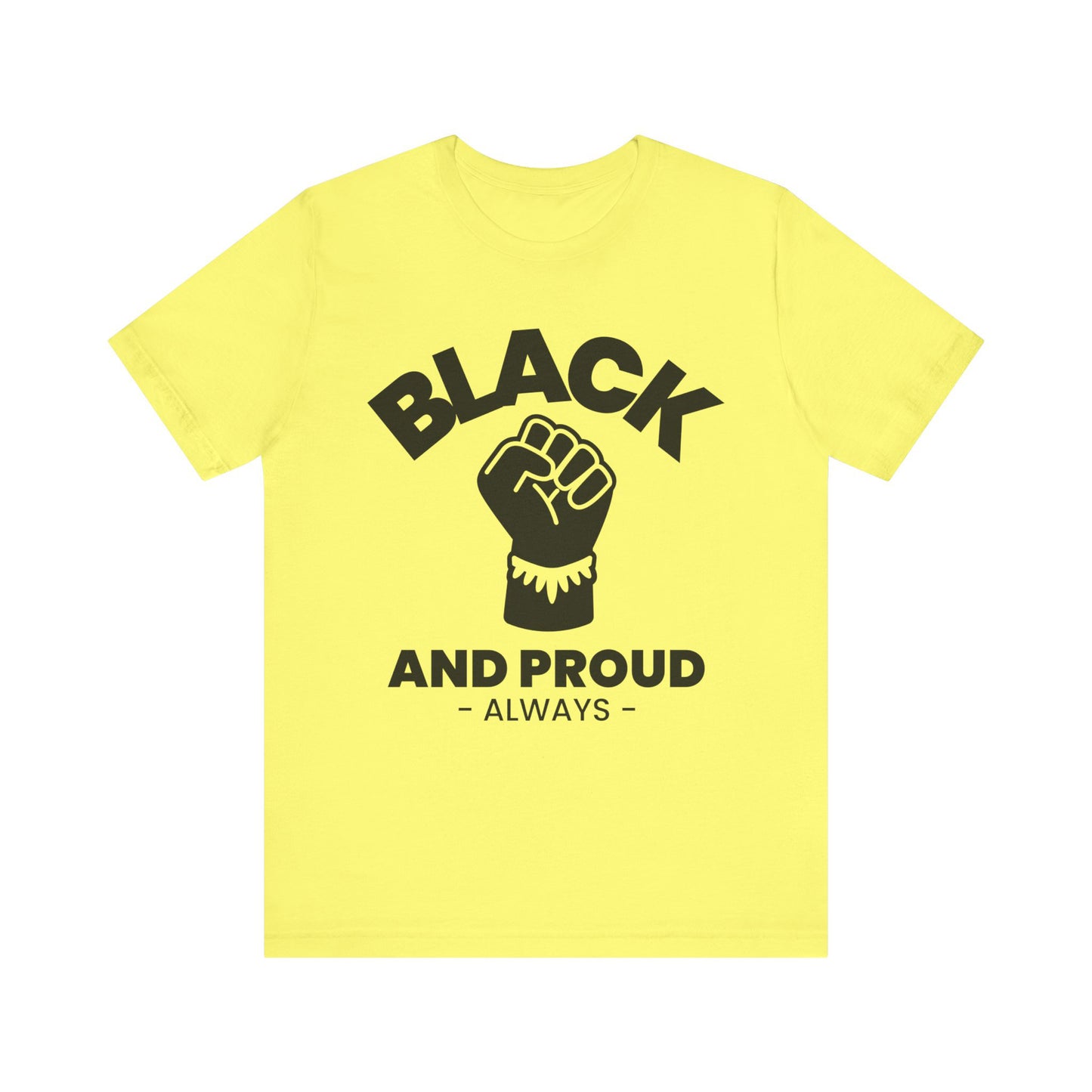 Black and Proud Always, T-Shirt