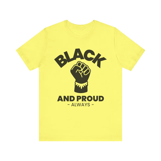 Black and Proud Always, T-Shirt